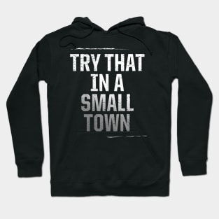 Try That In A Small Town // Jason Aldean Hoodie